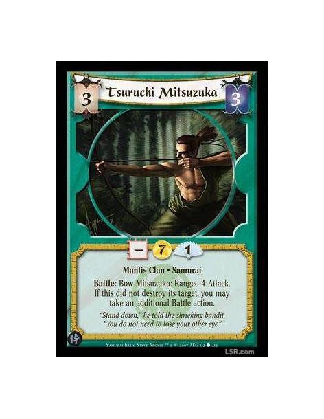 Tsuruchi Mitsuzuka FOIL  - Mantis Clan · Samurai. Battle: Bow Mitsuzuka: Ranged 4 Attack. If this did not destroy its target, yo