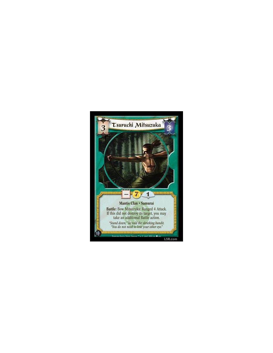 Tsuruchi Mitsuzuka FOIL  - Mantis Clan · Samurai. Battle: Bow Mitsuzuka: Ranged 4 Attack. If this did not destroy its target, yo