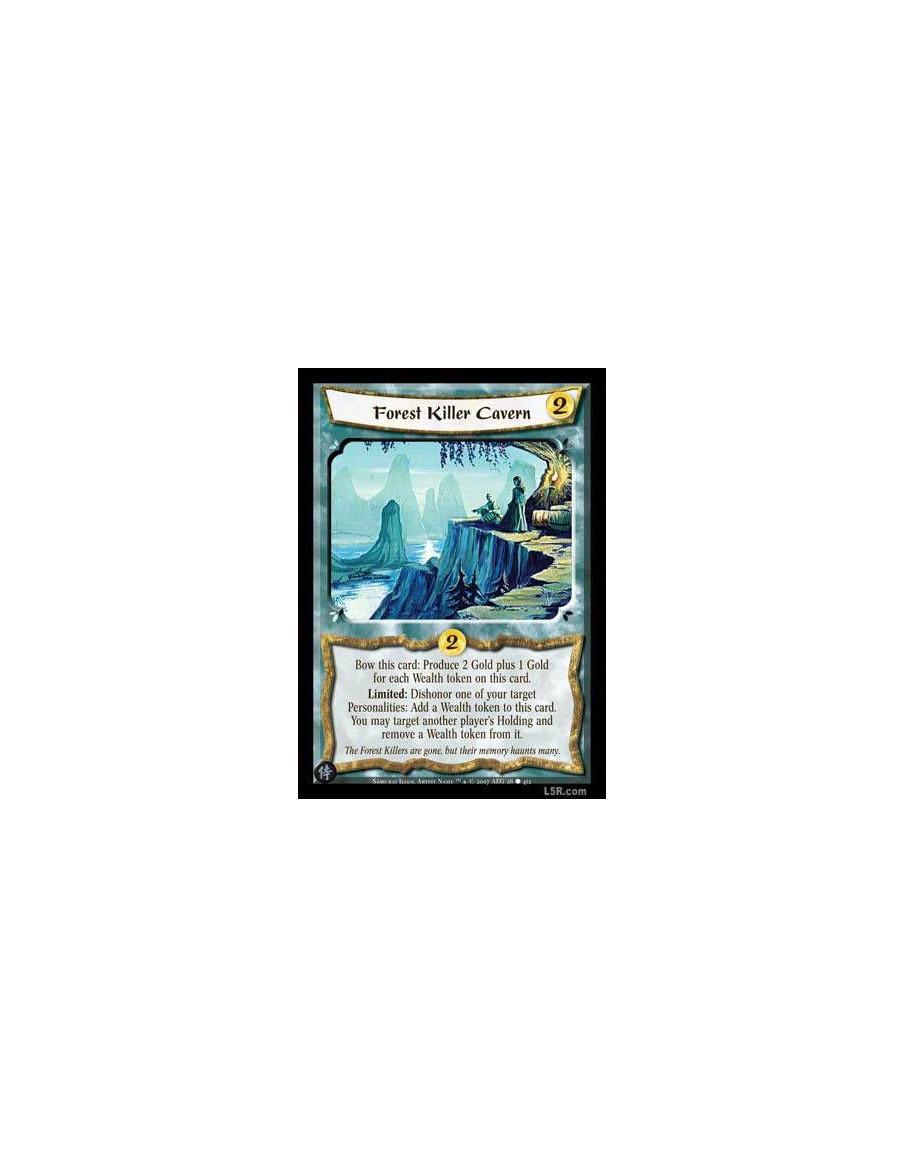 Forest Killer Cavern (Formato Celestial)  - Bow this card: Produce Gold equal to 2 plus the number of Wealth tokens on this card