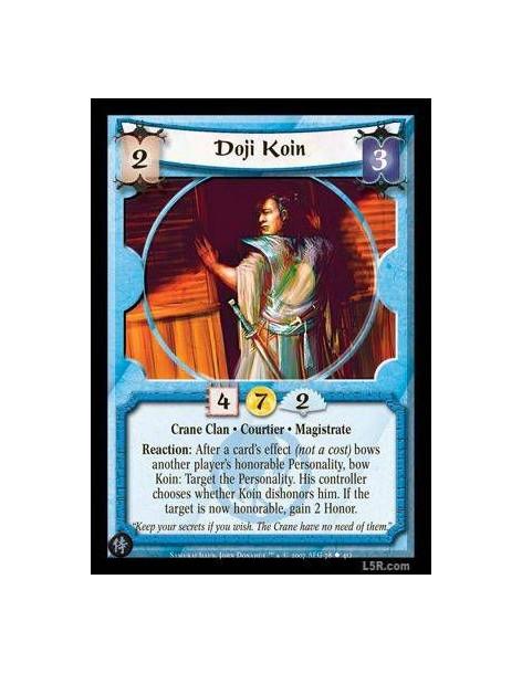 Doji Koin (Celestial Format) (Spanish)  - Crane Clan · Courtier · Magistrate. Reaction: After a card's effect (not a cost) bows 