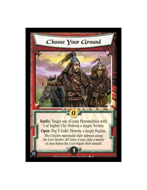 Choose Your Ground  - Battle: Target one of your Personalities with 3 or higher Chi: Destroy a target Terrain. Open: Pay 3 Gold: