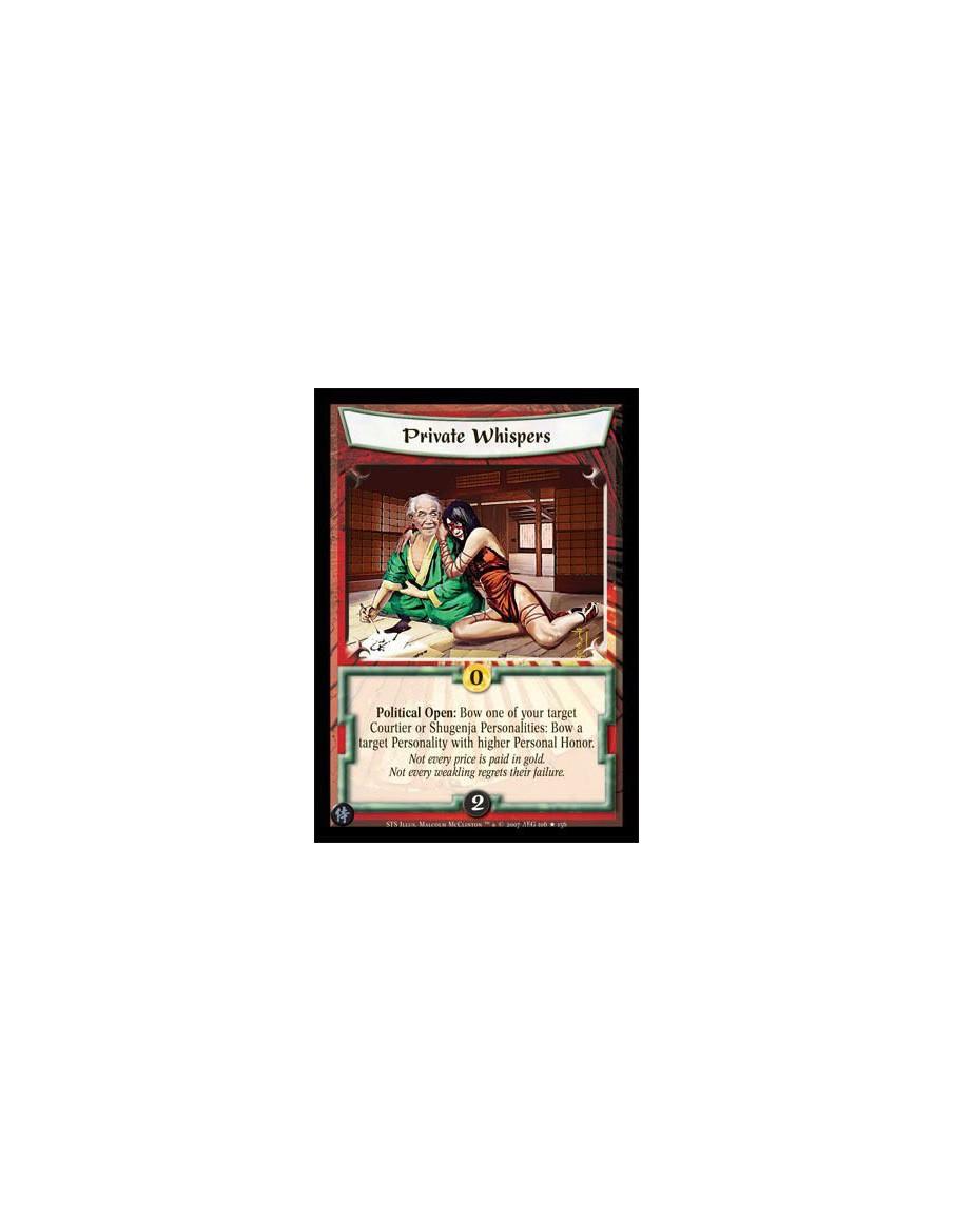 Private Whispers  - Political Open: Bow one of your target Courtier or Shugenja Personalities: Bow a target Personality with hig