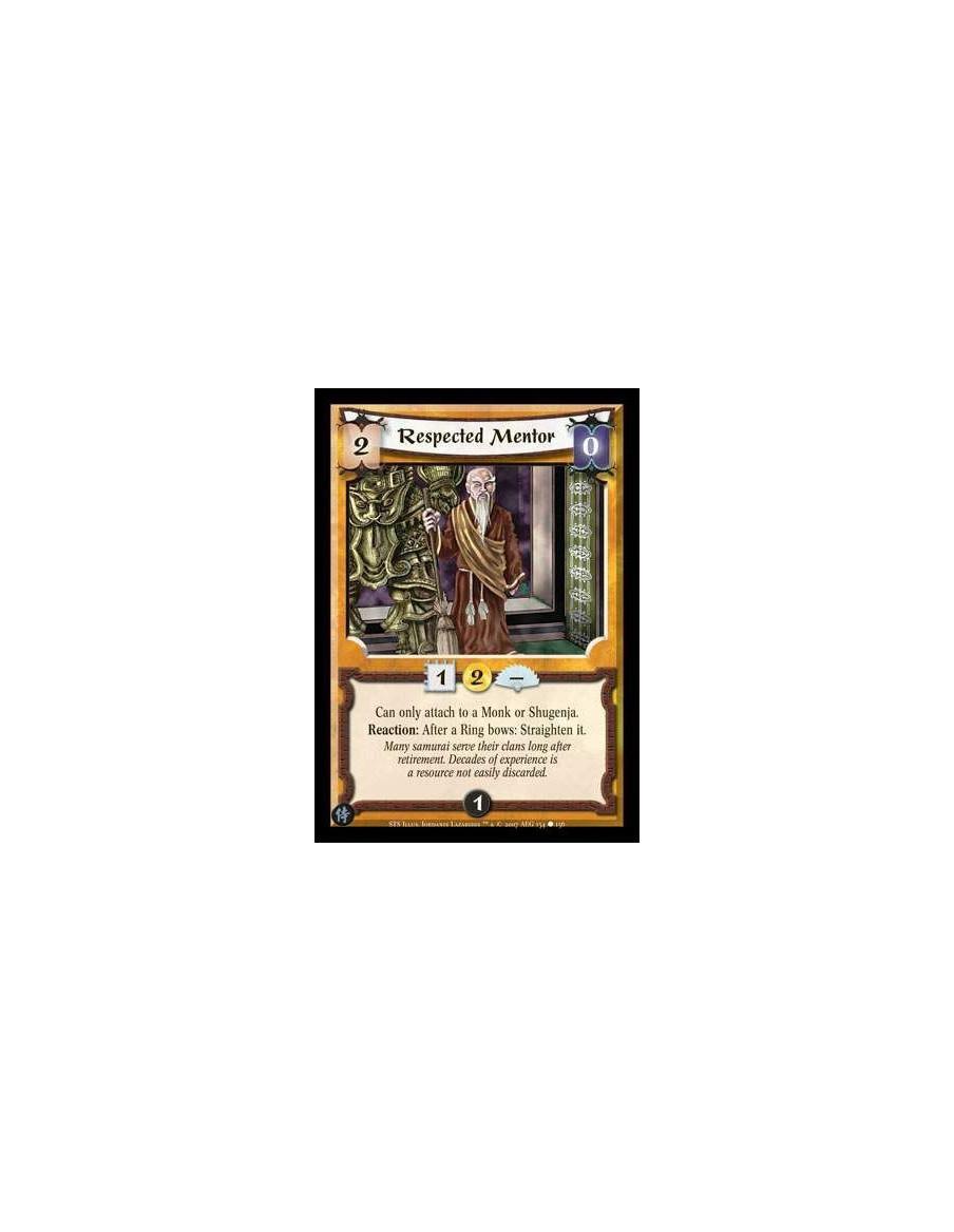 Respected Mentor  - Can only attach to a Monk or Shugenja. Reaction: After a Ring bows: Straigthen it.