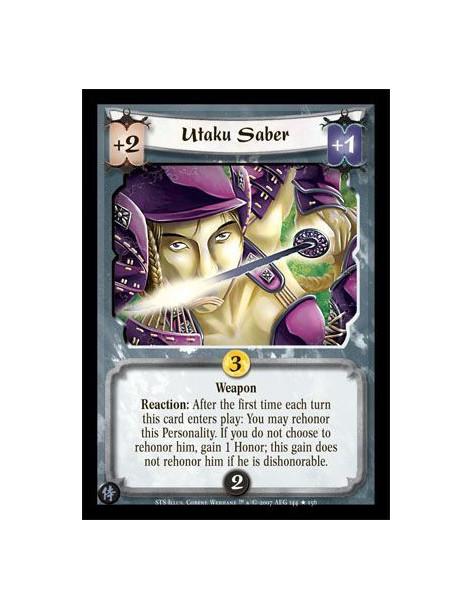 Utaku Saber  - Weapon. Reaction: After the first time each turn this card enters play: You may rehonor this Personality. If you
