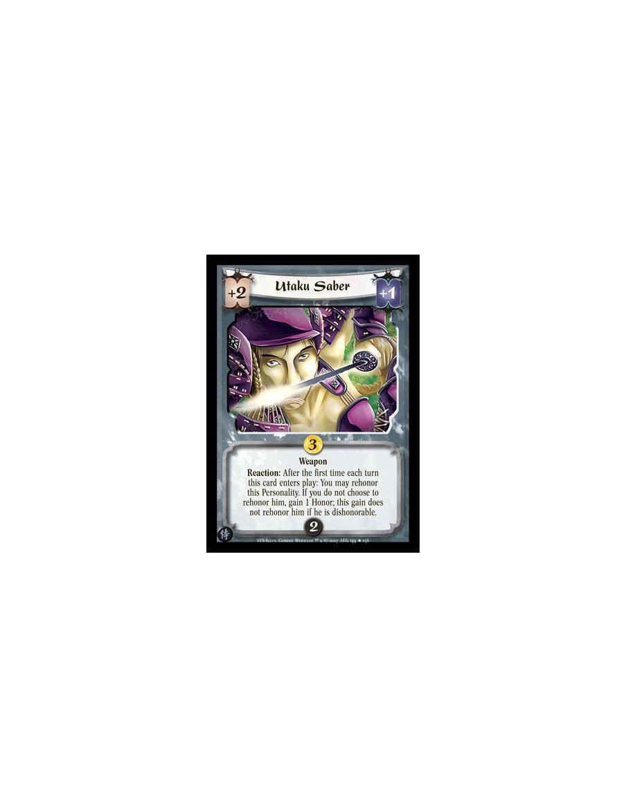 Utaku Saber  - Weapon. Reaction: After the first time each turn this card enters play: You may rehonor this Personality. If you 