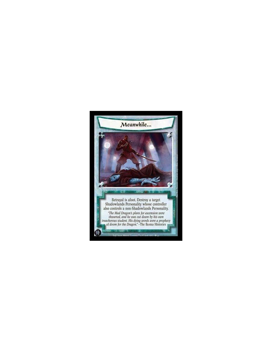 Meanwhile...  - Betrayal is afoot. Destroy a target Shadowlands Personality whose controller also controls a non-Shadowlands Per