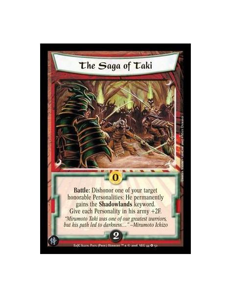 The Saga of Taki  - Battle: Dishonor one of your target honorable Personalities: He permanently gains the Shadowlands keyword. G