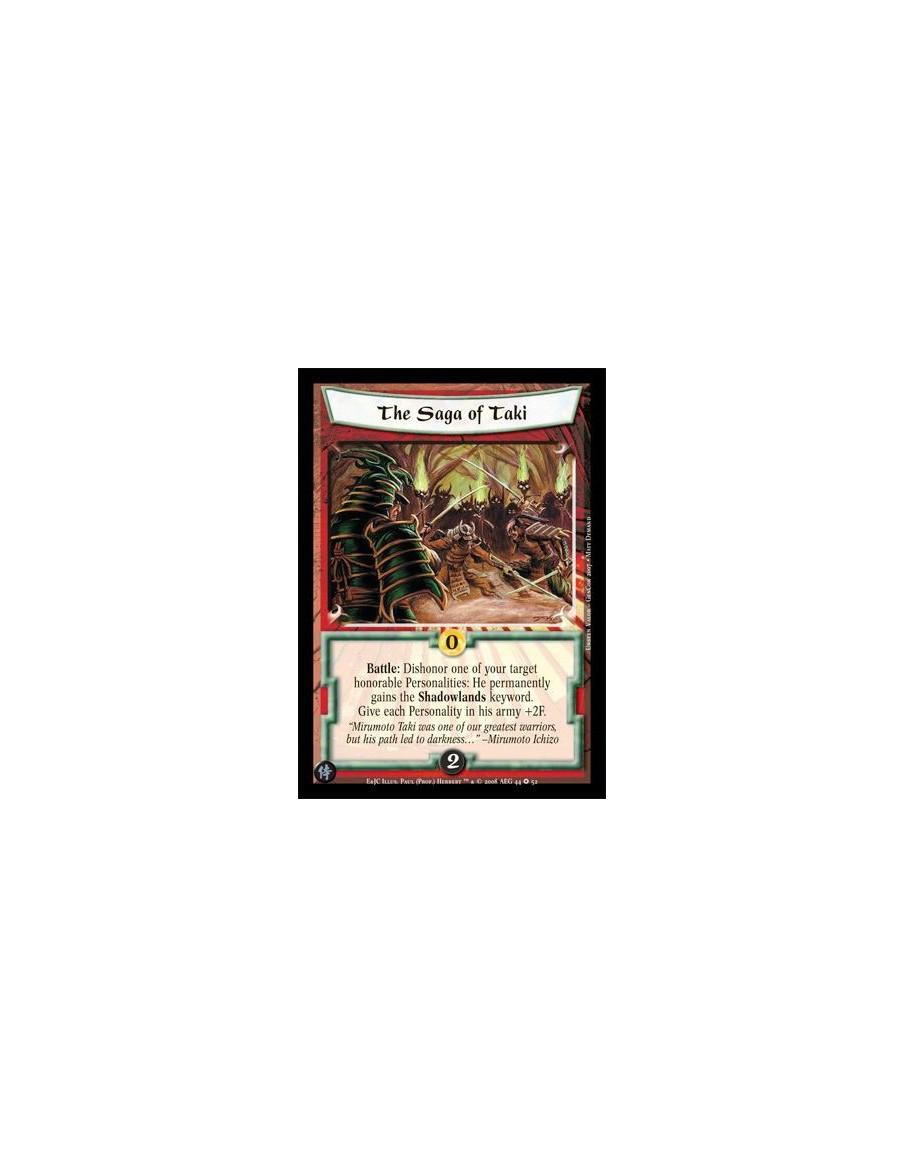 The Saga of Taki  - Battle: Dishonor one of your target honorable Personalities: He permanently gains the Shadowlands keyword. G