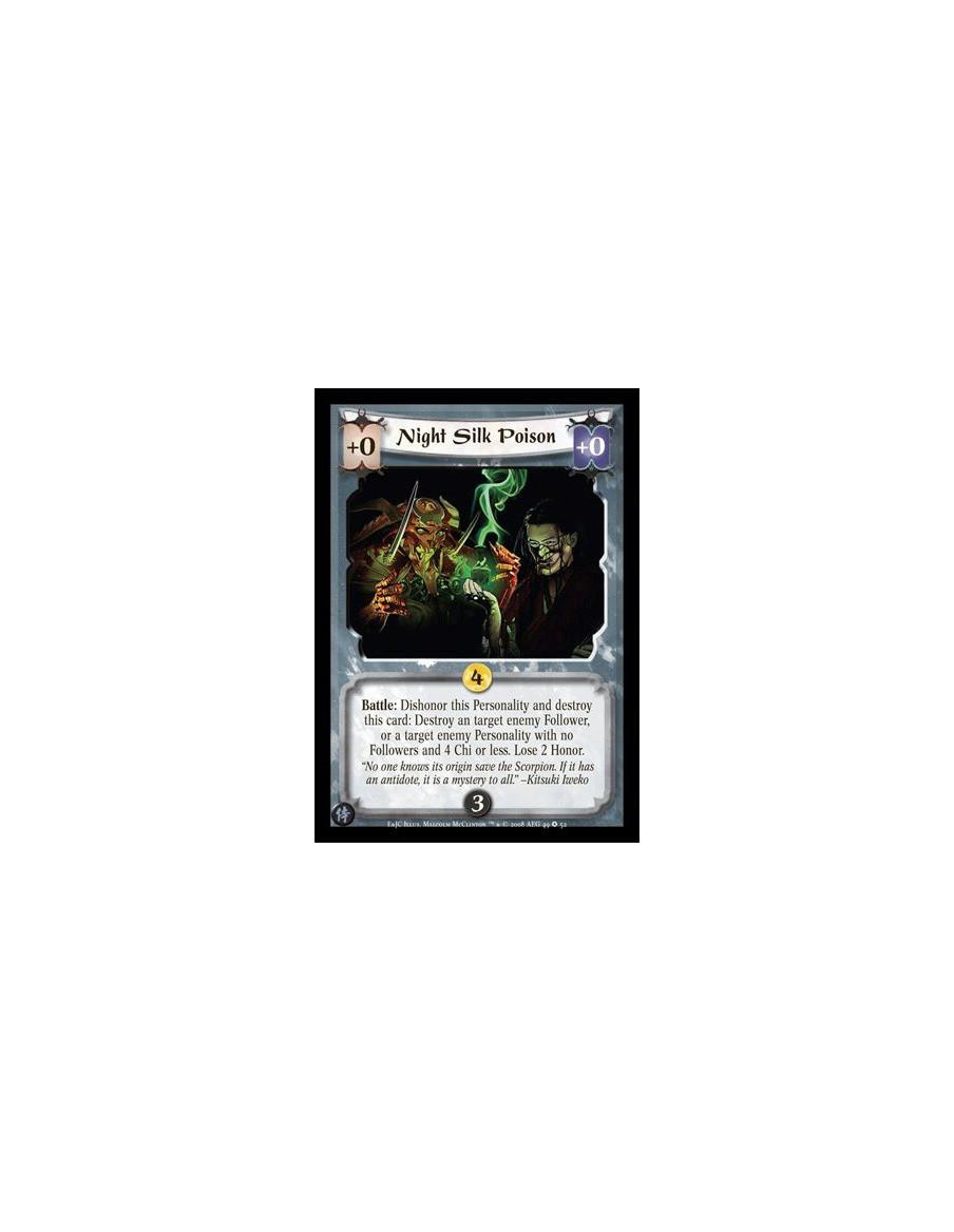 Night Silk Poison  - Battle: Dishonor this Personality and destroy this card: Destroy an target enemy Follower, or a target enem