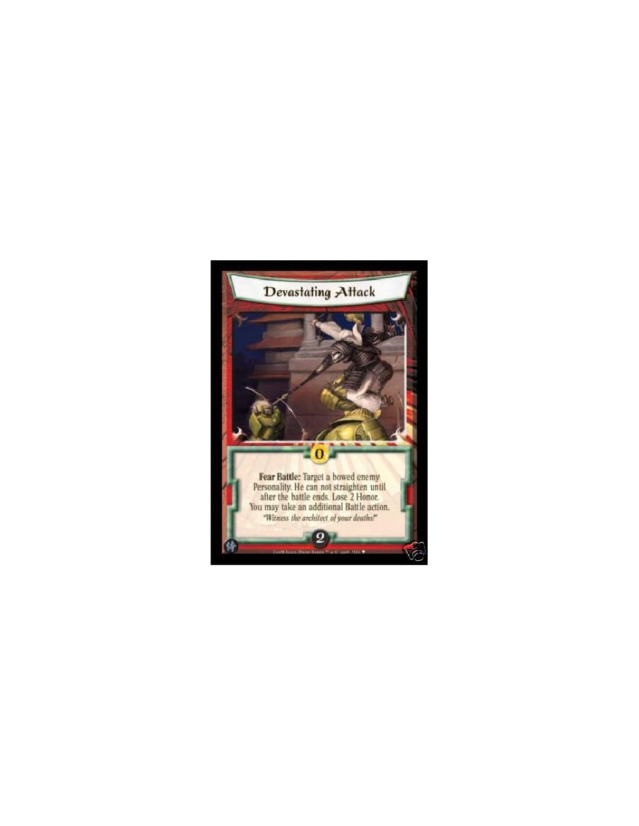 Devastating Attack  - Fear Battle: Target a bowed enemy Personality. He can not straighten until after the battle ends. Lose 2 H