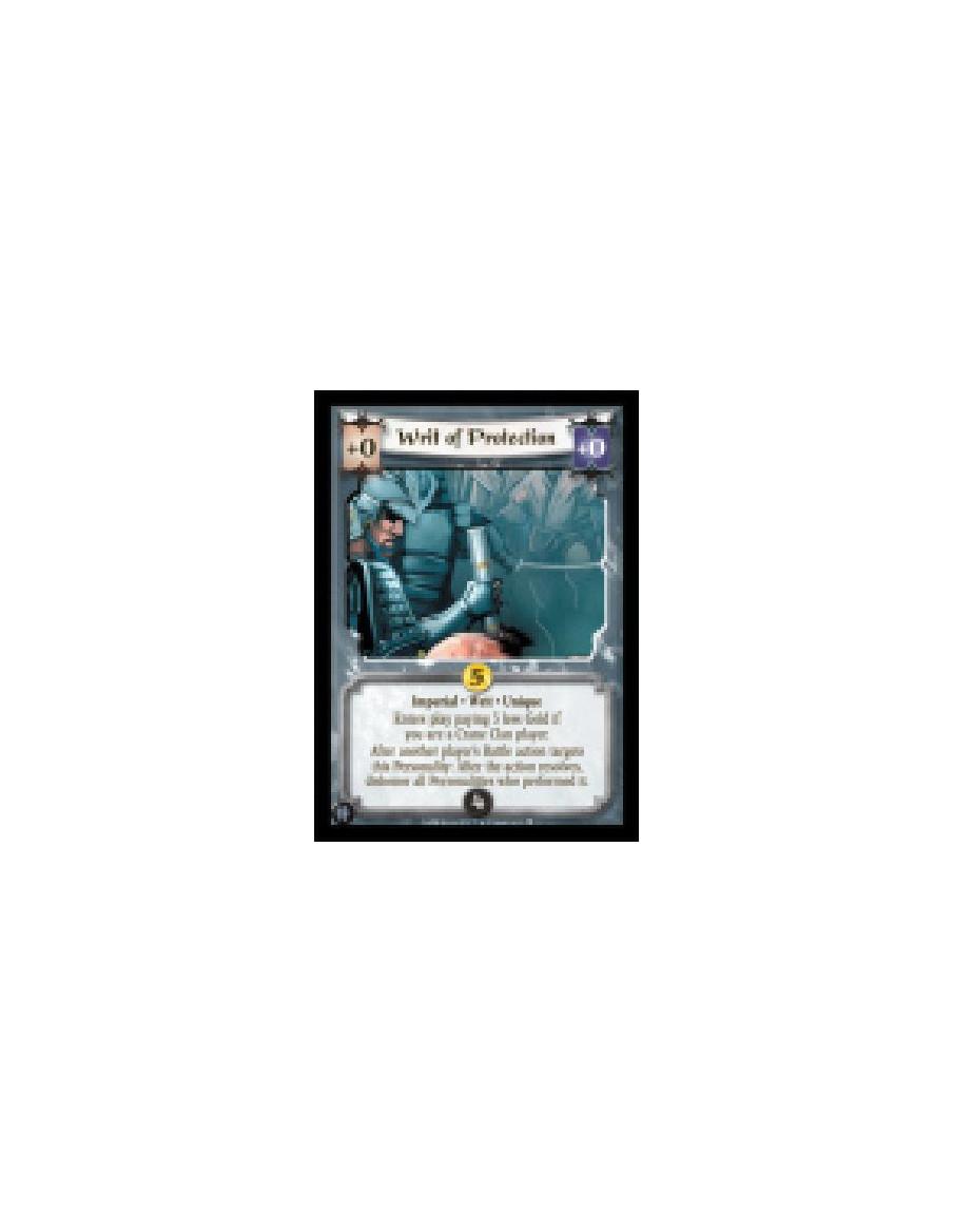 Writ of Protection  - Imperial • Writ • Unique  Enters play paying 3 less Gold if you are a Crane Clan player.  After another pl