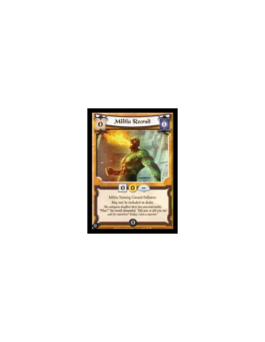 Militia Recruit  - Militia Training Ground Follower.  May not be included in decks.