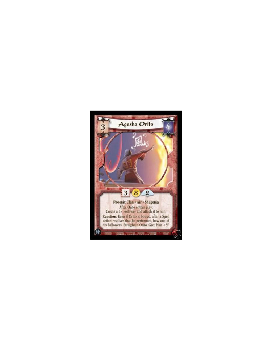 Agasha Orito  - Phoenix Clan • Air • Shugenja  After Orito enters play: Create a 1F Follower and attach it to him.  Reaction: Ev
