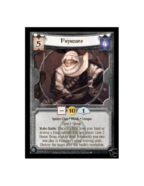 Fuyuzare  - Spider Clan • Monk • Unique  Lose 4 Honor.  Maho Battle: Discard a Ring from your hand or destroy a Ring controlled 