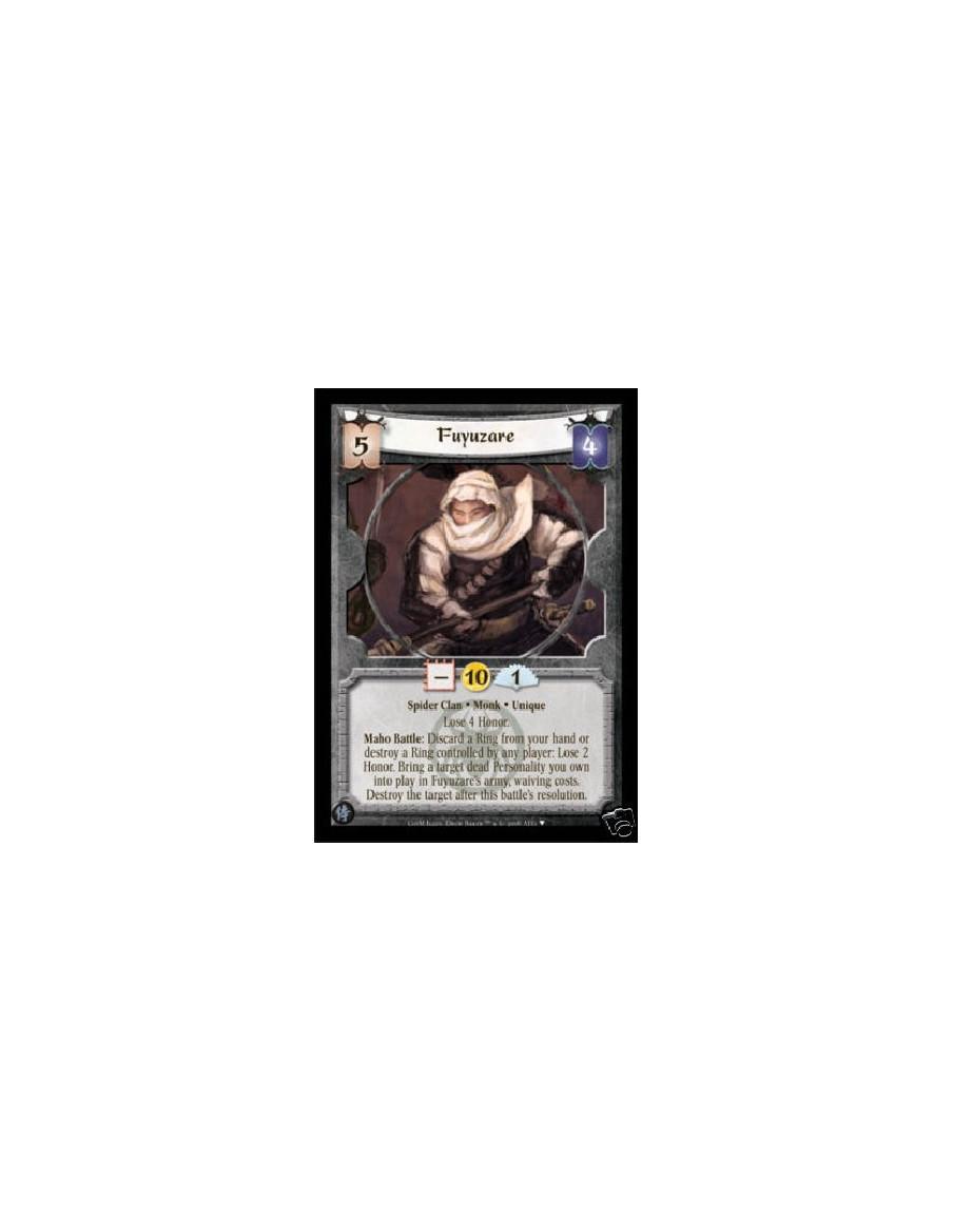 Fuyuzare  - Spider Clan • Monk • Unique  Lose 4 Honor.  Maho Battle: Discard a Ring from your hand or destroy a Ring controlled 