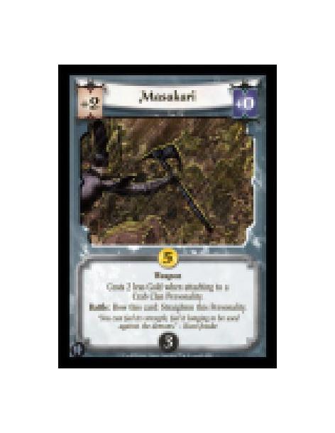Masakari  - Weapon  Costs 2 less Gold when attaching to a Crab Clan Personality.  Battle: Bow this card: Straighten this Persona