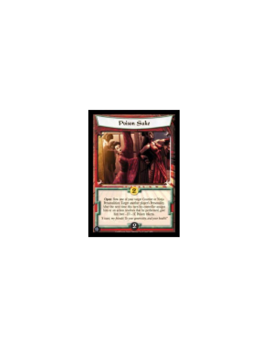 Poison Sake  - Open: Bow one of your target Courtier or Ninja Personalities: Target another player's Personality. After the next