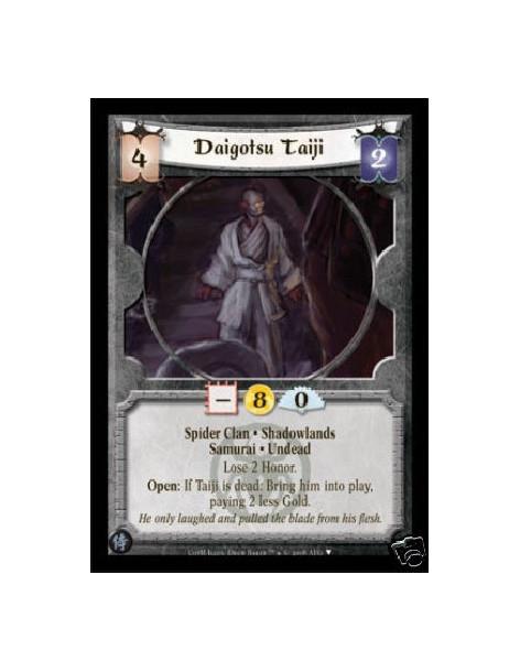 Daigotsu Taiji  - Spider Clan • Shadowlands • Samurai • Undead  Lose 2 Honor.  Open: If Taiji is dead: Bring him into play, payi