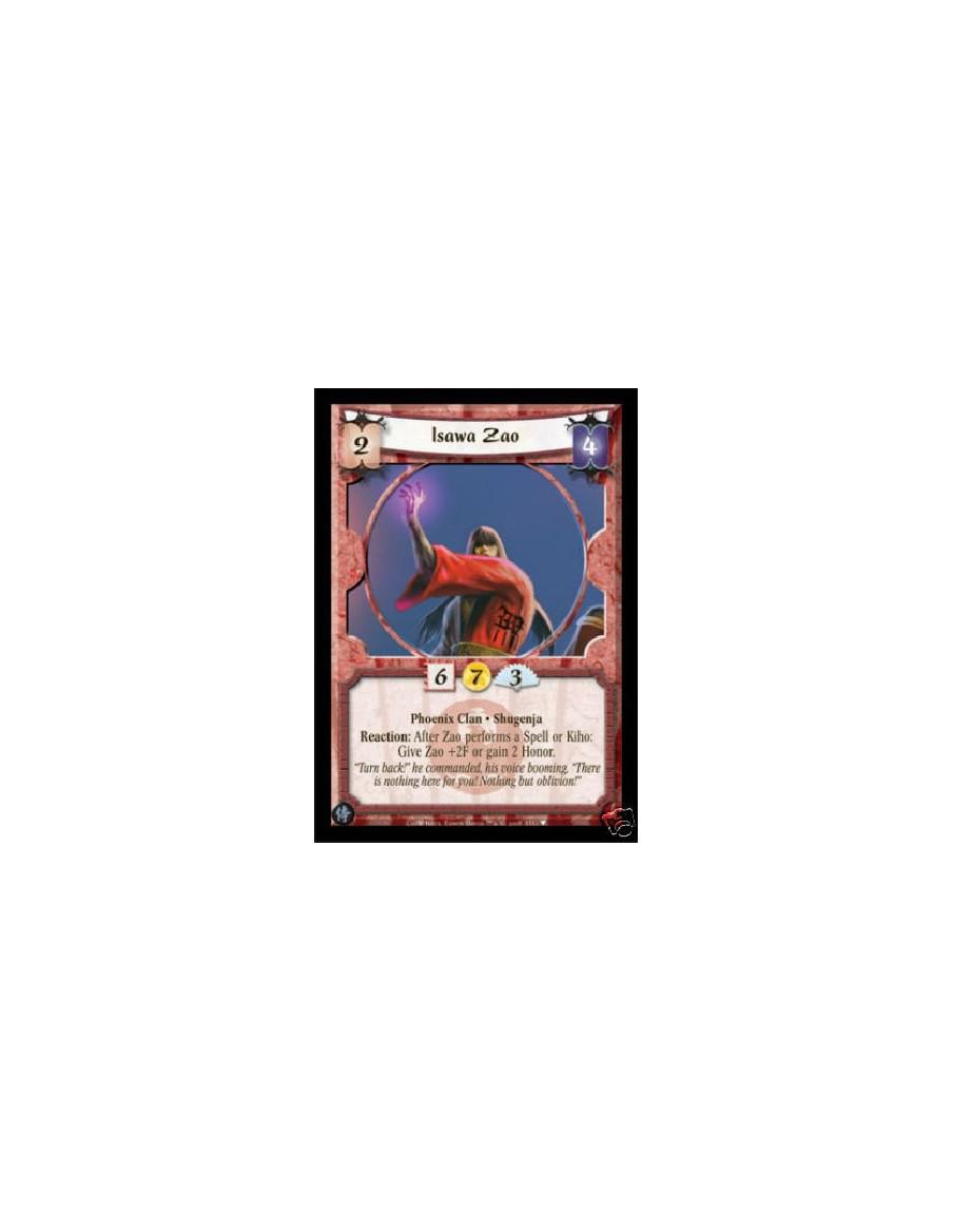 Isawa Zao  - Phoenix Clan • Shugenja  Reaction: After Zao performs a Spell or Kiho: Give Zao +2F or gain 2 Honor.